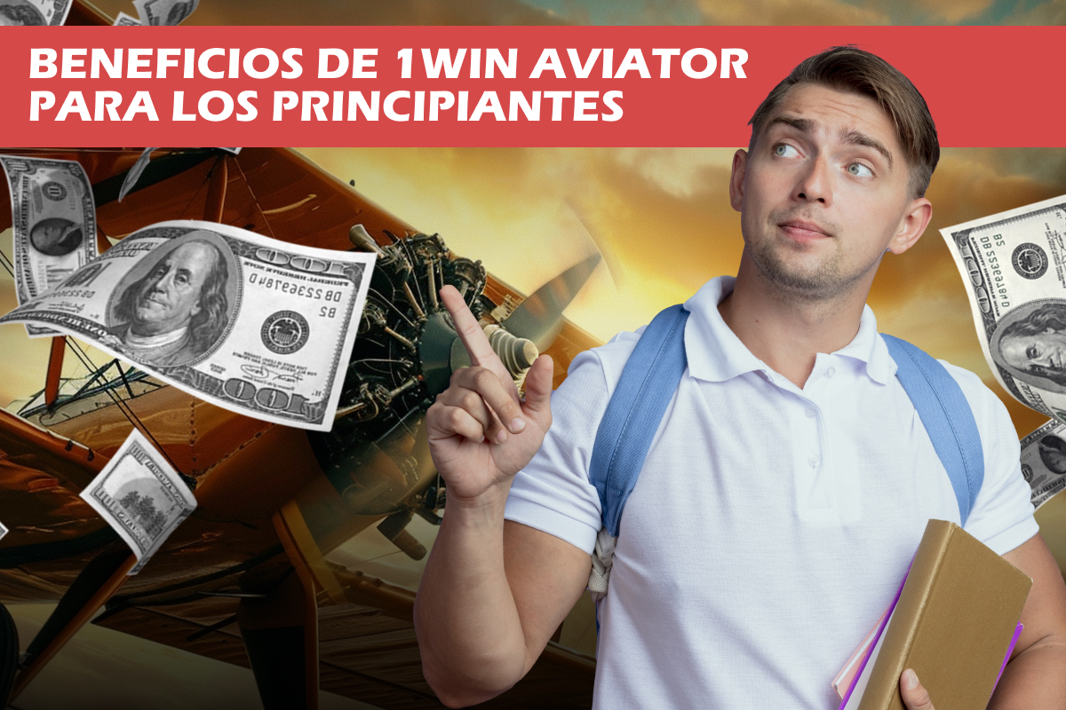 Beneficios de 1win Aviator para los principiantes